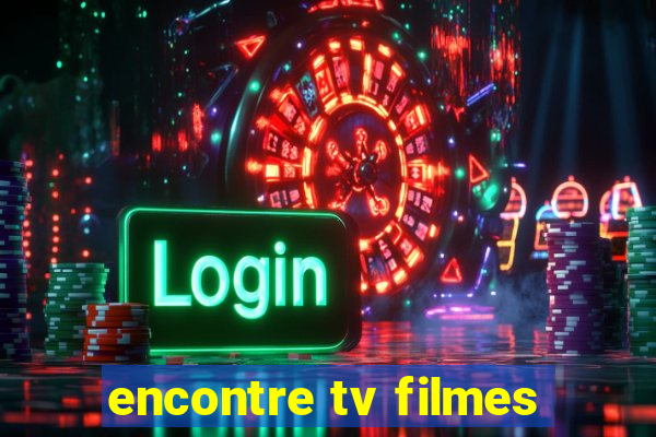 encontre tv filmes